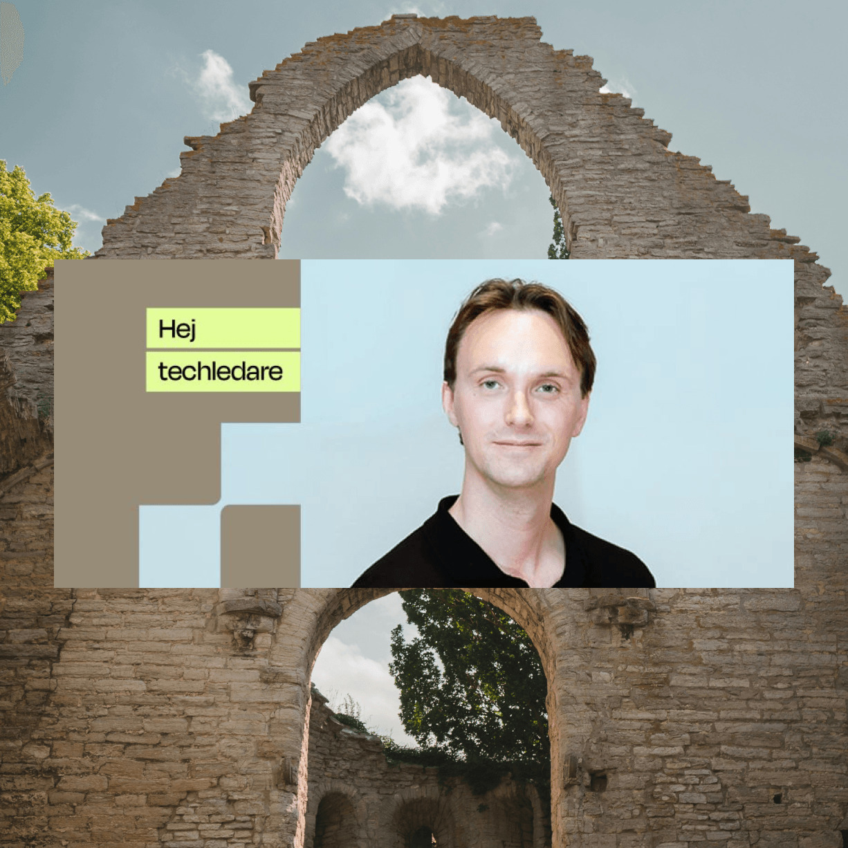 'Hej techledare' graphic with a portrait of William Lundström against a stone church ruin